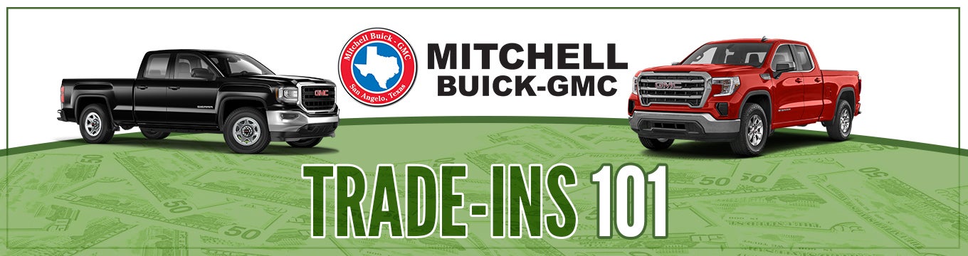 Trade-Ins 101 | Mitchell Buick GMC | San Angelo, TX